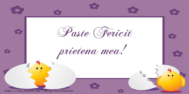 Felicitari de Paste pentru Prietena - Paste Fericit prietena mea!