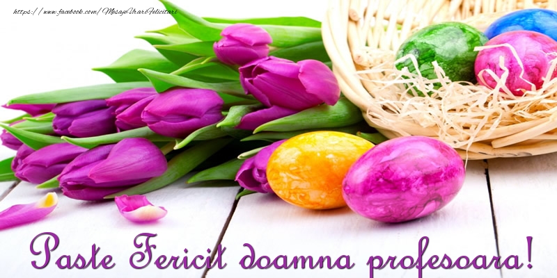 Felicitari de Paste pentru Profesoara - Paste Fericit doamna profesoara!
