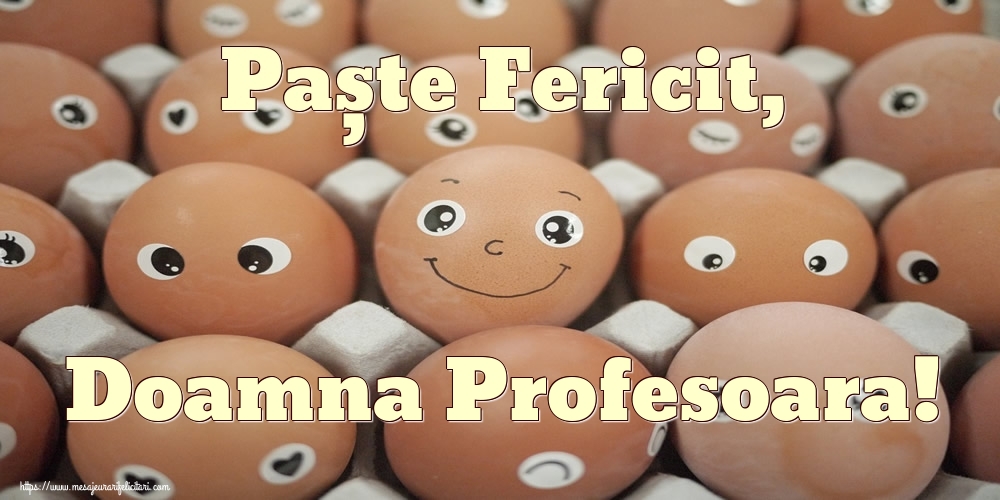 Felicitari de Paste pentru Profesoara - Paște Fericit, doamna profesoara!