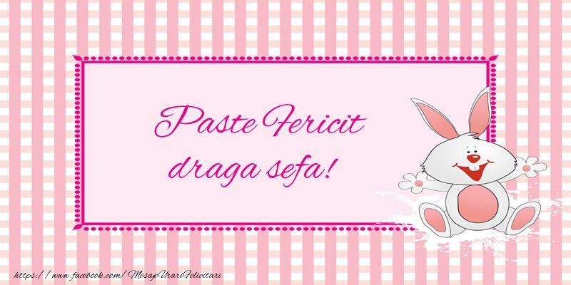 Felicitari de Paste pentru Sefa - Paste Fericit draga sefa!