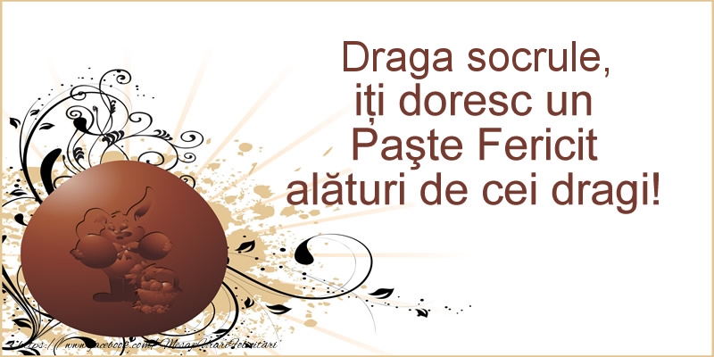 Felicitari de Paste pentru Socru - Draga socrule, iti doresc un Paste Fericit alaturi de cei dragi!