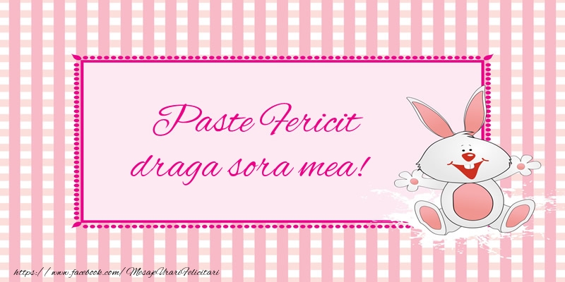 Felicitari de Paste pentru Sora - Paste Fericit draga sora mea!