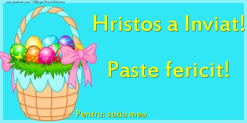 Felicitari de Paste pentru Sotie - Hristos a Inviat! Paste fericit! Pentru: sotia mea