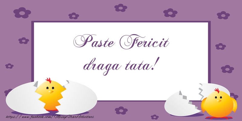 Felicitari de Paste pentru Tata - Paste Fericit draga tata!