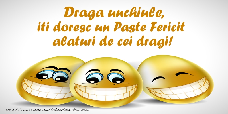 Felicitari de Paste pentru Unchi - Draga unchiule iti doresc un Paste Fericit alaturi de cei dragi!