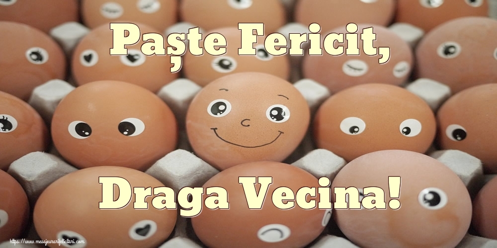 Felicitari de Paste pentru Vecina - Paște Fericit, draga vecina!