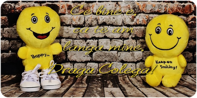 Felicitari de prietenie pentru Colega - Ce bine e ca te am langa mine, draga colega