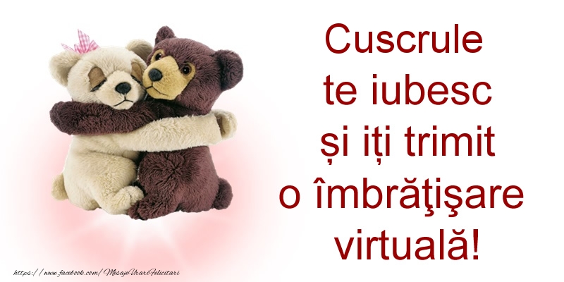 Felicitari de prietenie pentru Cuscru - Cuscrule te iubesc și iți trimit o îmbrăţişare virtuală!
