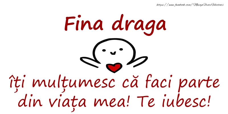Felicitari de prietenie pentru Fina - Fina draga, îți mulțumesc că faci parte din viața mea! Te iubesc!