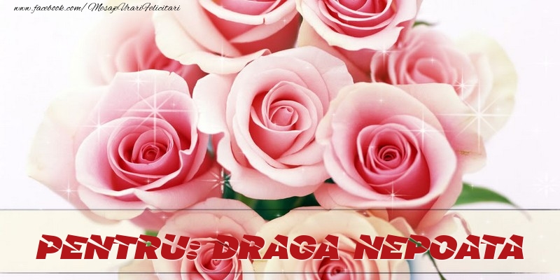 Felicitari de prietenie pentru Nepoata - Pentru draga nepoata