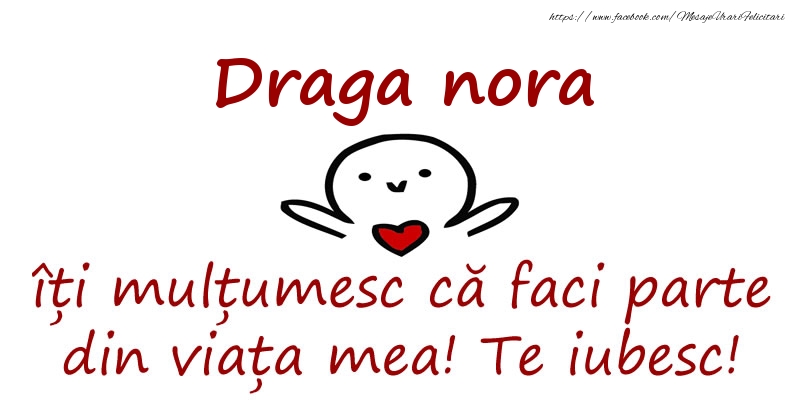 Felicitari de prietenie pentru Nora - Draga nora, îți mulțumesc că faci parte din viața mea! Te iubesc!