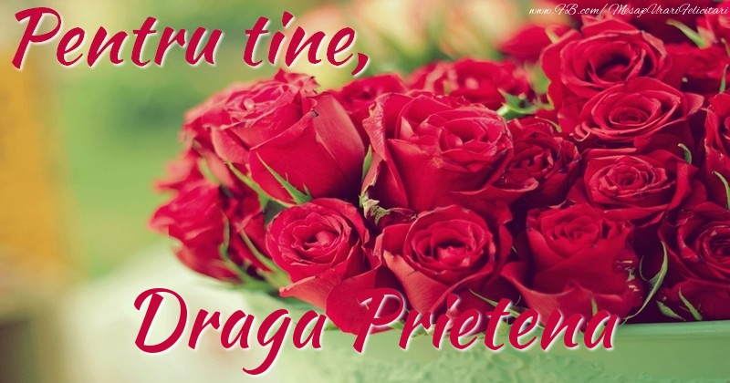 Felicitari de prietenie pentru Prietena - Pentru tine, draga prietena