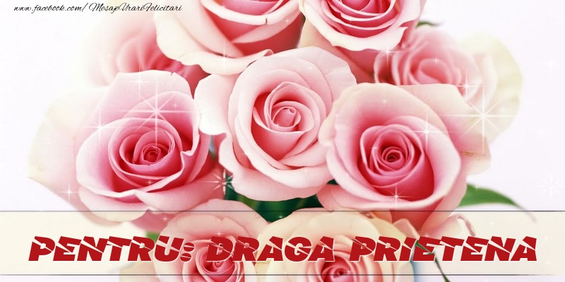 Felicitari de prietenie pentru Prietena - Pentru draga prietena