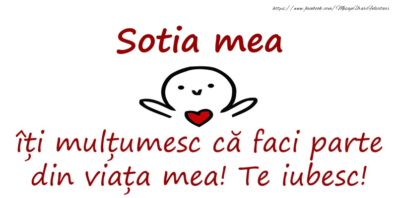 Felicitari de prietenie pentru Sotie - Sotia mea, îți mulțumesc că faci parte din viața mea! Te iubesc!