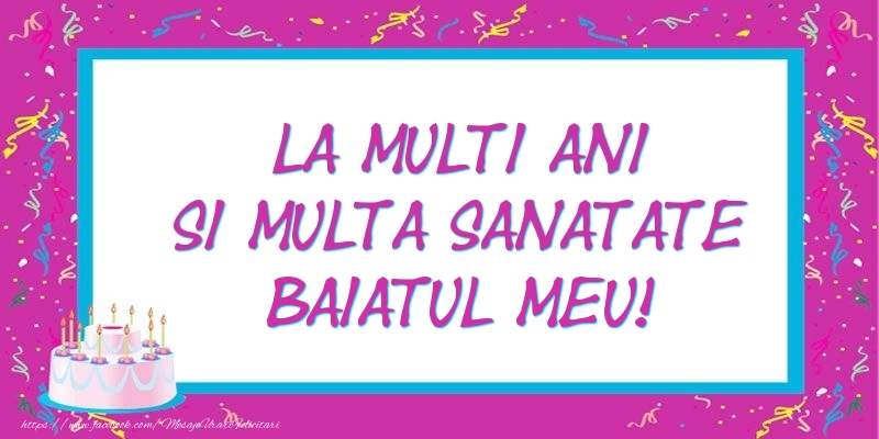 Felicitari de zi de nastere pentru Baiat - La multi ani si multa sanatate baiatul meu!