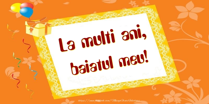 Felicitari de zi de nastere pentru Baiat - La multi ani, baiatul meu!