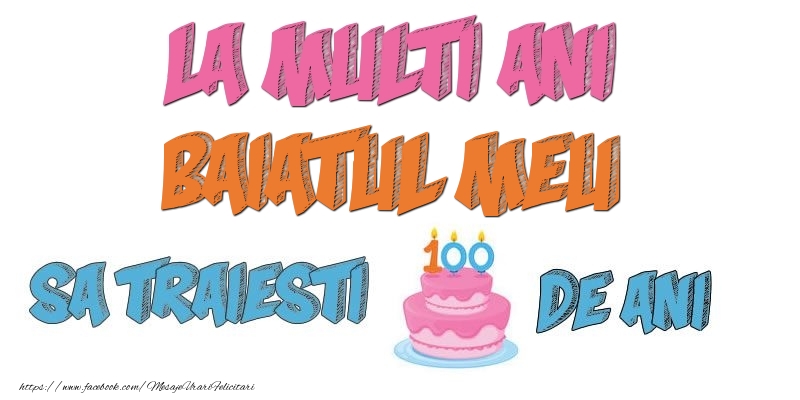 Felicitari de zi de nastere pentru Baiat - La multi ani, baiatul meu! Sa traiesti 100 de ani!
