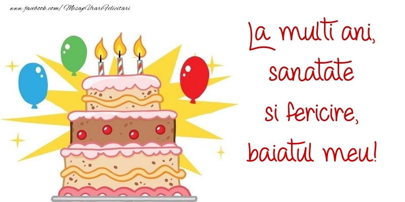 Felicitari de zi de nastere pentru Baiat - La multi ani, sanatate si fericire, baiatul meu