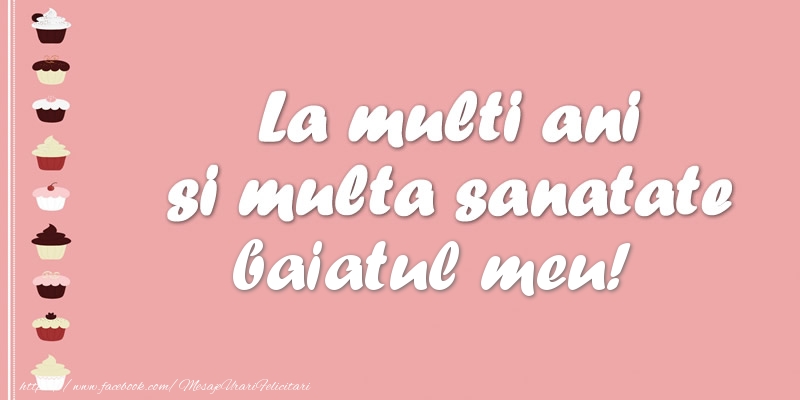 Felicitari de zi de nastere pentru Baiat - La multi ani si multa sanatate fiul meu!