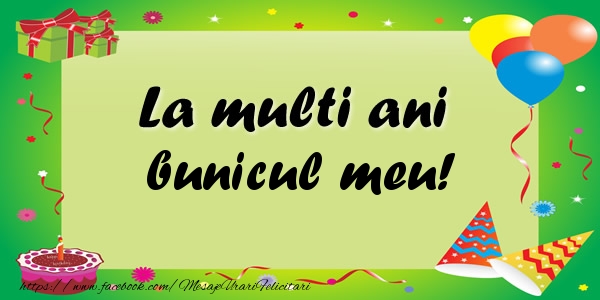 Felicitari de zi de nastere pentru Bunic - La multi ani bunicul meu!