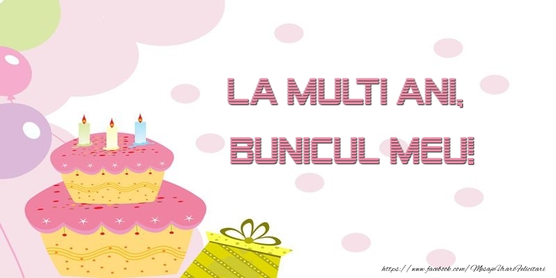 Felicitari de zi de nastere pentru Bunic - La multi ani, bunicul meu!