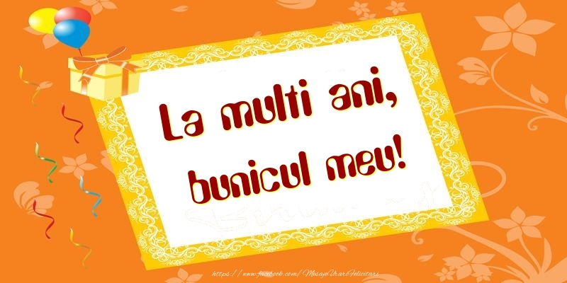 Felicitari de zi de nastere pentru Bunic - La multi ani, bunicul meu!