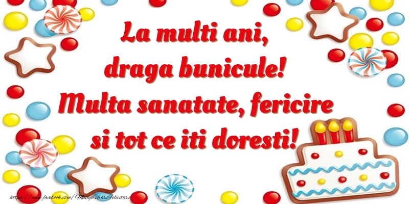 Felicitari de zi de nastere pentru Bunic - La multi ani, draga bunicule! Multa sanatate, fericire si tot ce iti doresti!