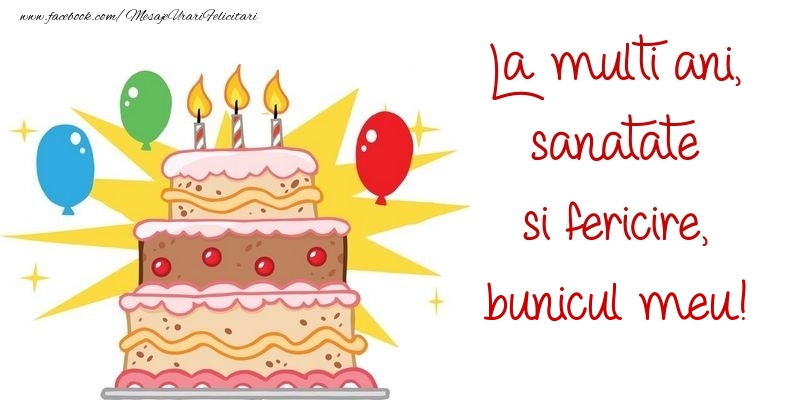 Felicitari de zi de nastere pentru Bunic - La multi ani, sanatate si fericire, bunicul meu