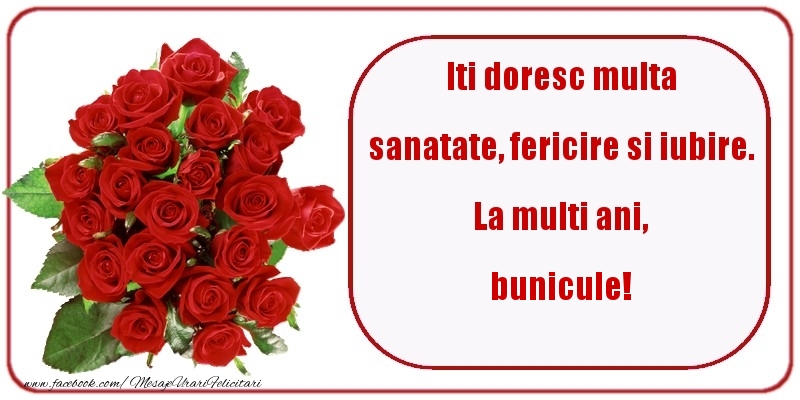 Felicitari de zi de nastere pentru Bunic - Iti doresc multa sanatate, fericire si iubire. La multi ani, bunicule