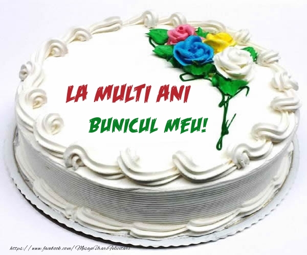Felicitari de zi de nastere pentru Bunic - La multi ani bunicul meu!
