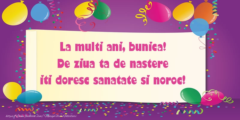 Felicitari de zi de nastere pentru Bunica - La multi ani bunica. De ziua ta de nastere iti doresc sanatate si noroc!