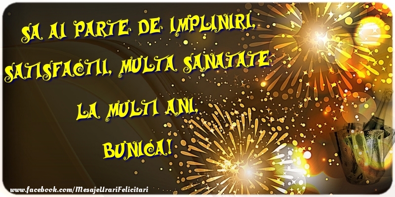 Felicitari de zi de nastere pentru Bunica - Sa ai parte de impliniri, satisfactii, multa sanatate La multi ani, bunica