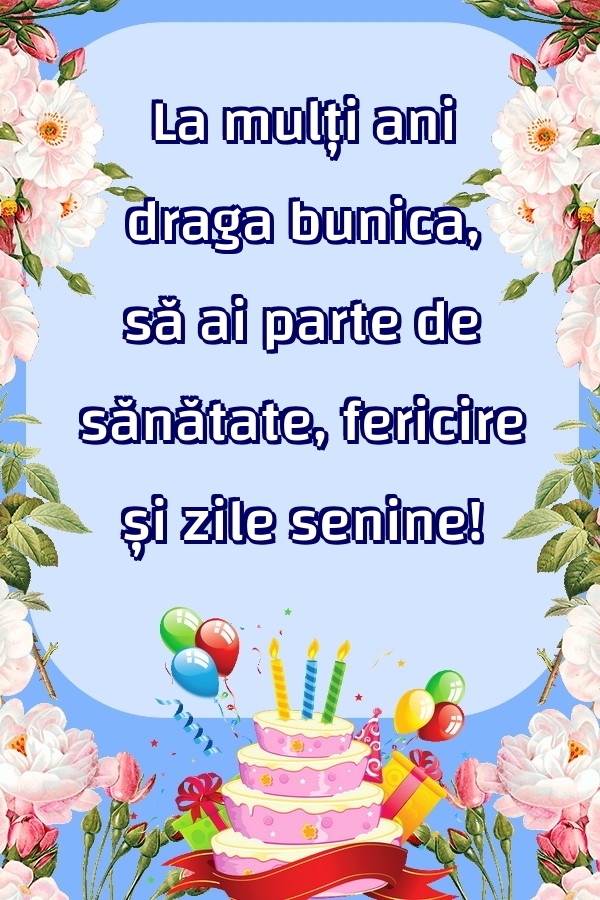 Felicitari de zi de nastere pentru Bunica - La mulți ani draga bunica, să ai parte de sănătate, fericire și zile senine!