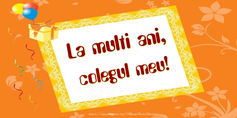 Felicitari de zi de nastere pentru Coleg - La multi ani, colegul meu!