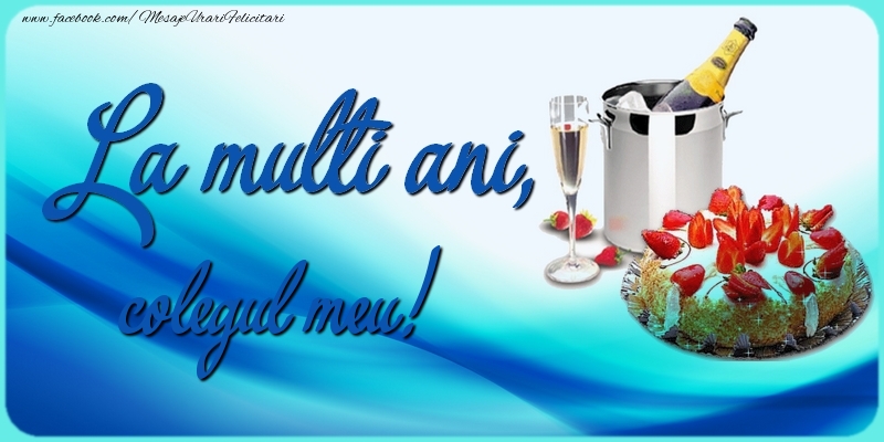 Felicitari de zi de nastere pentru Coleg - La multi ani, colegul meu!