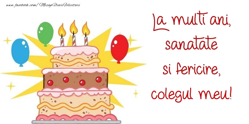 Felicitari de zi de nastere pentru Coleg - La multi ani, sanatate si fericire, colegul meu