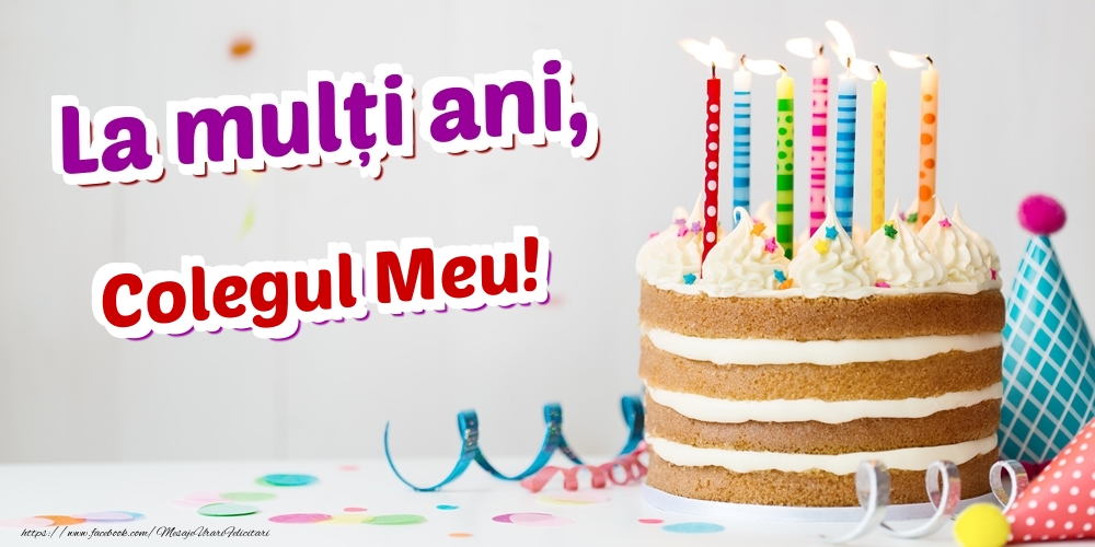 Felicitari de zi de nastere pentru Coleg - La mulți ani, colegul meu