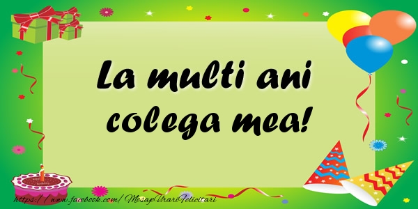 Zi de nastere La multi ani colega mea!