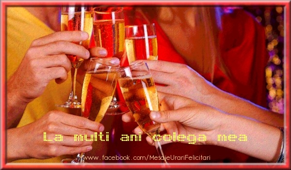 Felicitari de zi de nastere pentru Colega - La multi ani colega mea
