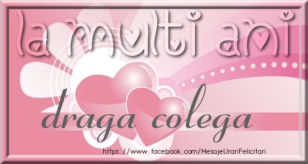 Felicitari de zi de nastere pentru Colega - La multi ani draga colega