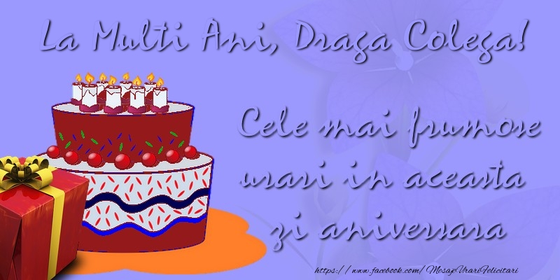 Felicitari de zi de nastere pentru Colega - Cele mai frumose urari in aceasta zi aniversara. La multi ani, draga colega