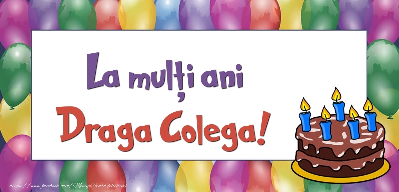 Felicitari de zi de nastere pentru Colega - La mulți ani, draga colega!