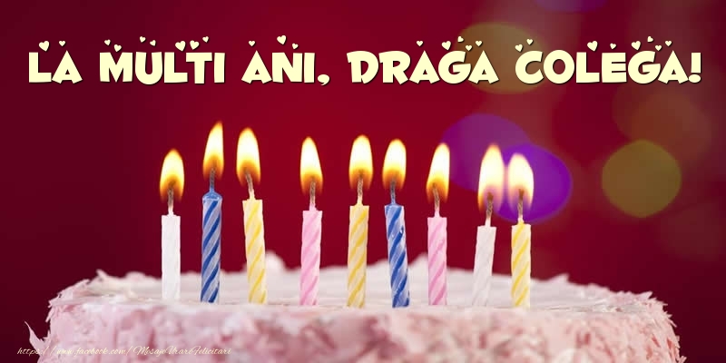 Felicitari de zi de nastere pentru Colega - Tort - La multi ani, draga colega!