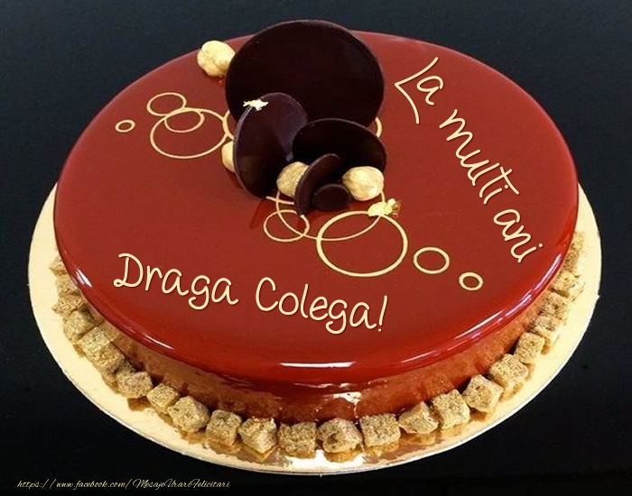 Felicitari de zi de nastere pentru Colega - Tort - La multi ani draga colega!
