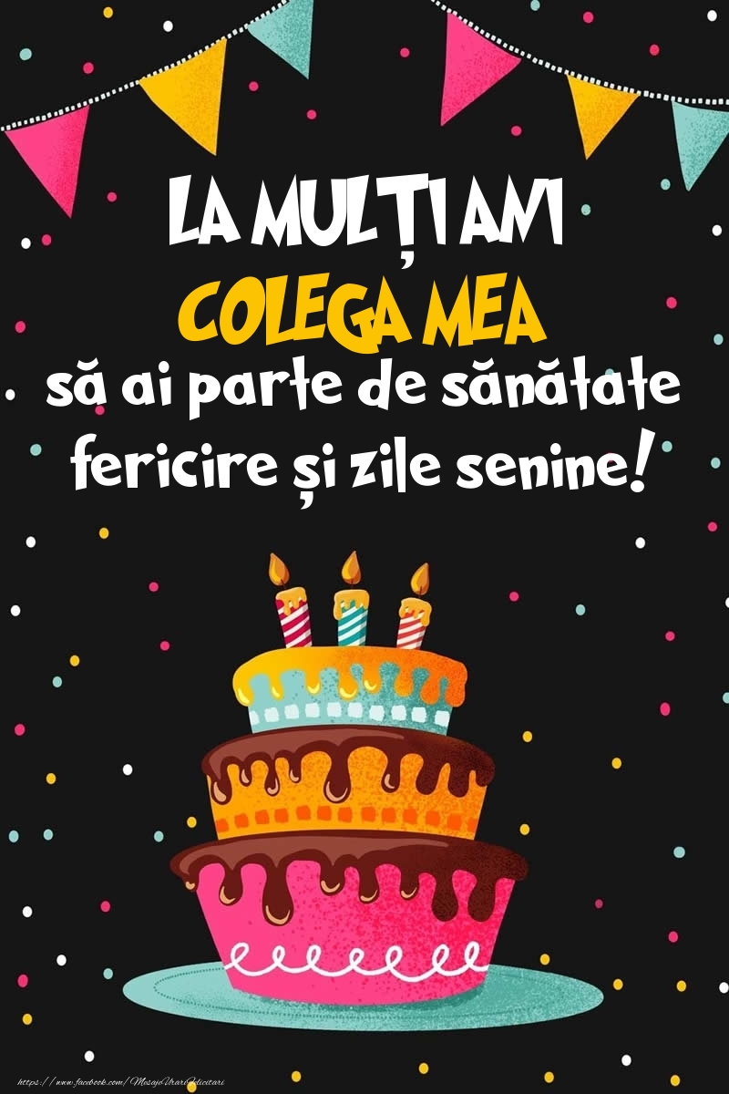 Felicitari de zi de nastere pentru Colega - Imagine cu tort si confeti: LA MULȚI ANI colega mea!