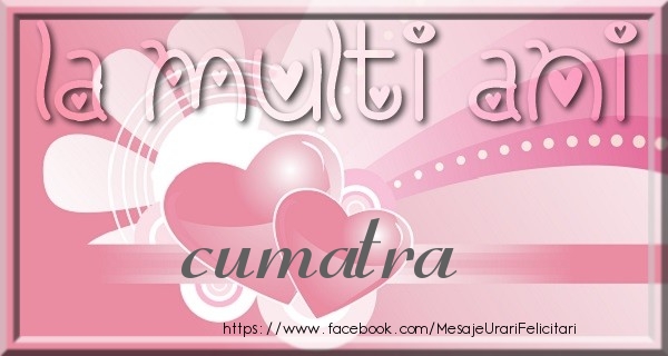 Felicitari de zi de nastere pentru Cumatra - La multi ani cumatra