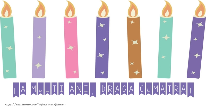 Felicitari de zi de nastere pentru Cumatra - La multi ani, draga cumatra!