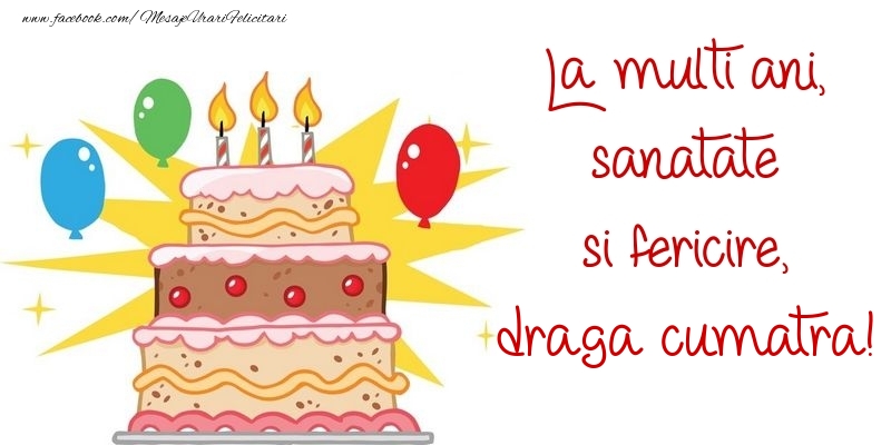 Felicitari de zi de nastere pentru Cumatra - La multi ani, sanatate si fericire, draga cumatra