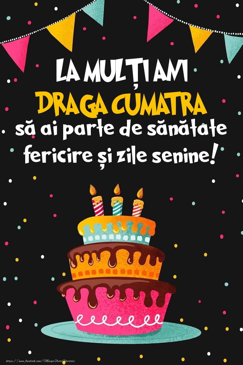 Felicitari de zi de nastere pentru Cumatra - Imagine cu tort si confeti: LA MULȚI ANI draga cumatra!