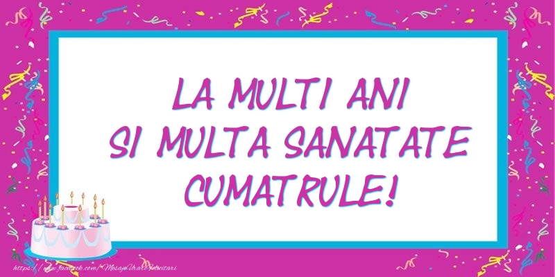 Felicitari de zi de nastere pentru Cumatru - La multi ani si multa sanatate cumatrule!